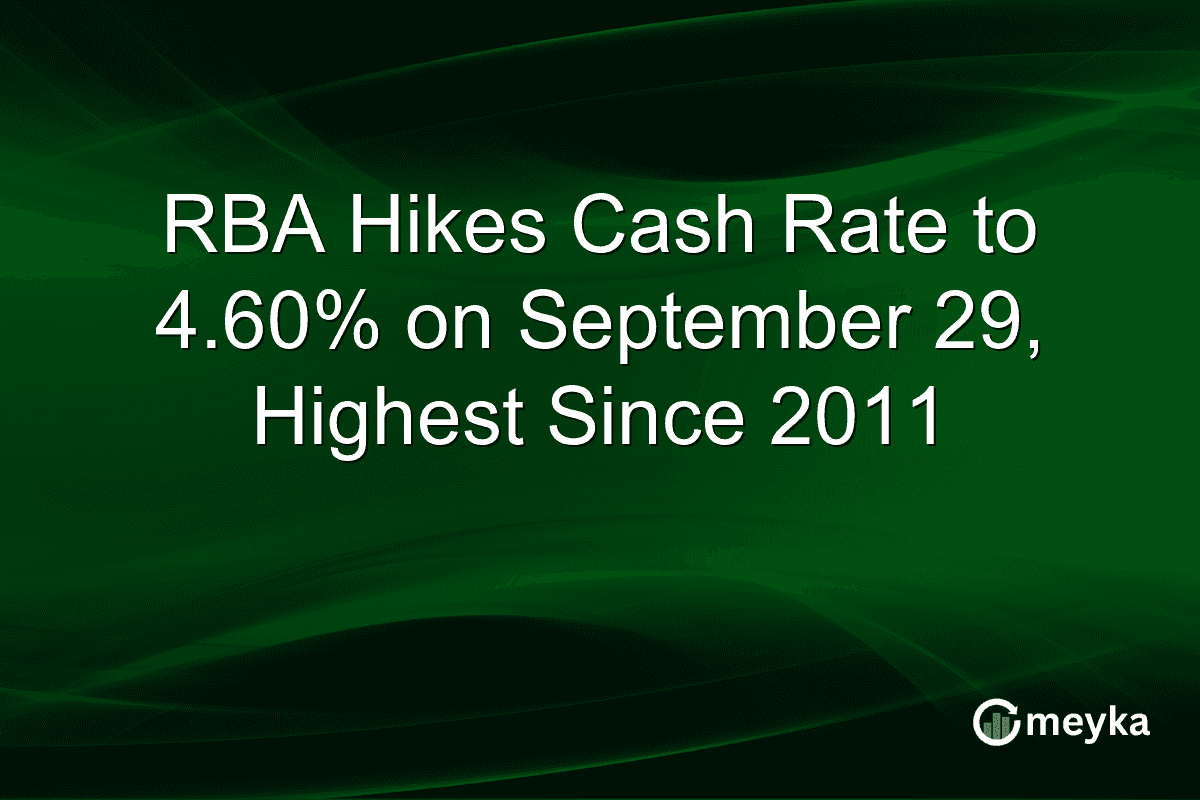 RBA Hikes Cash Rate to 4.60% on September 29, Highest Since 2011